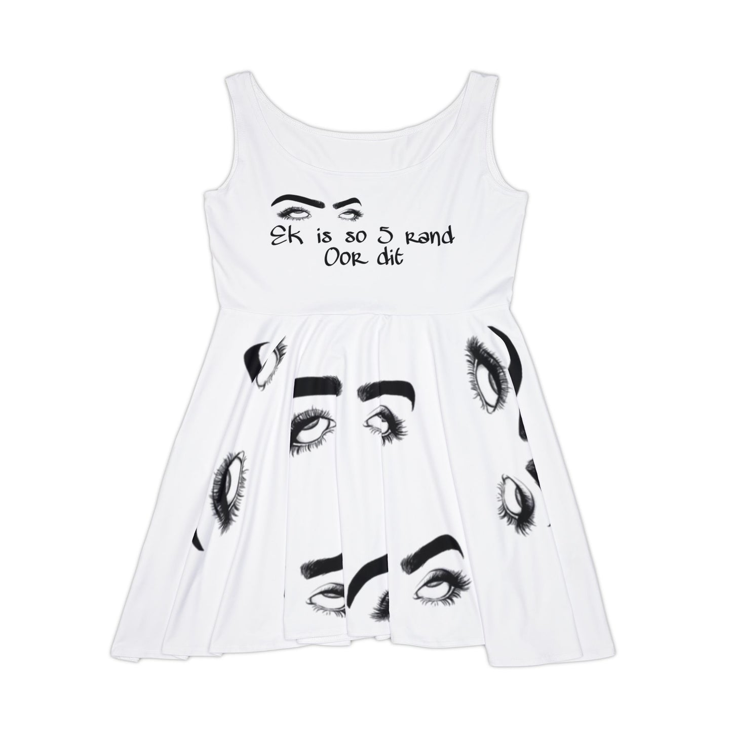 Ek is So 5 rand Oor dit - Women's Skater Dress