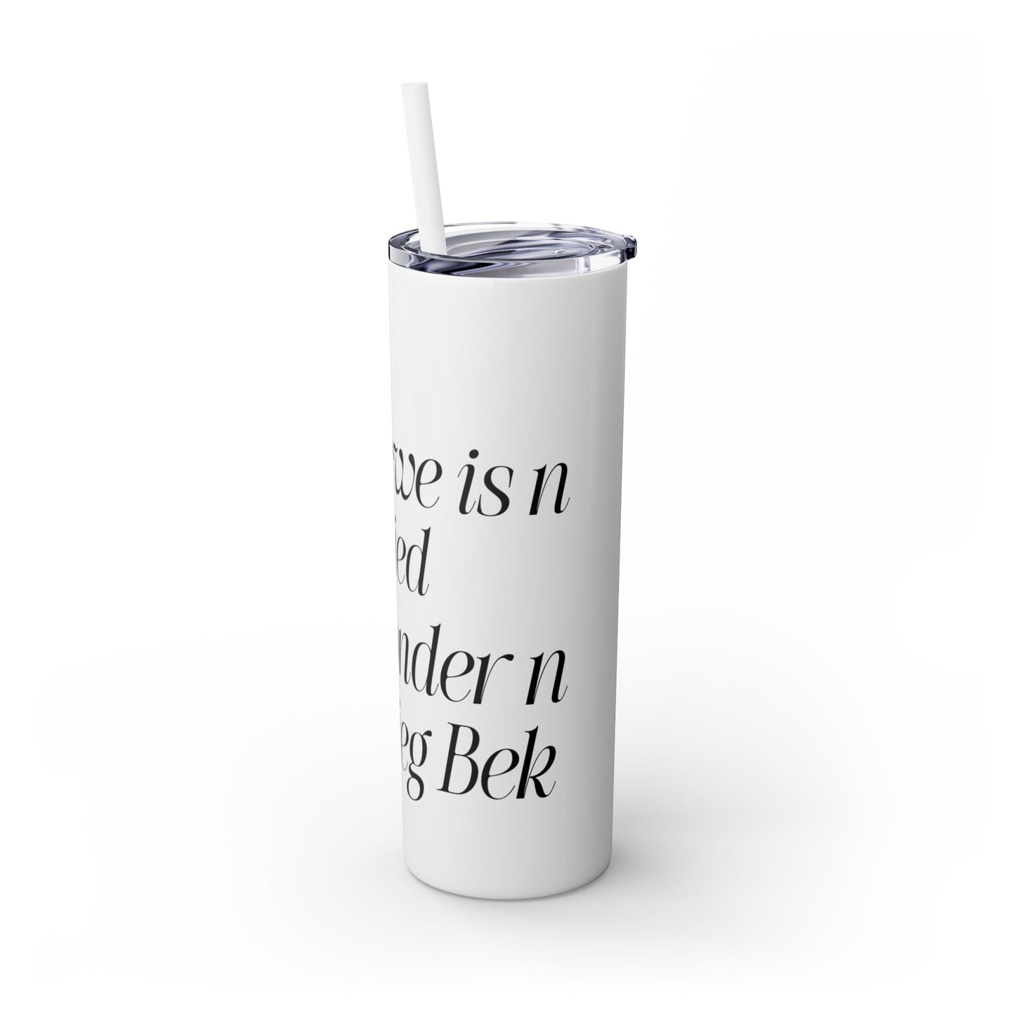 Lieg Bek - Skinny Tumbler with Straw, 20oz