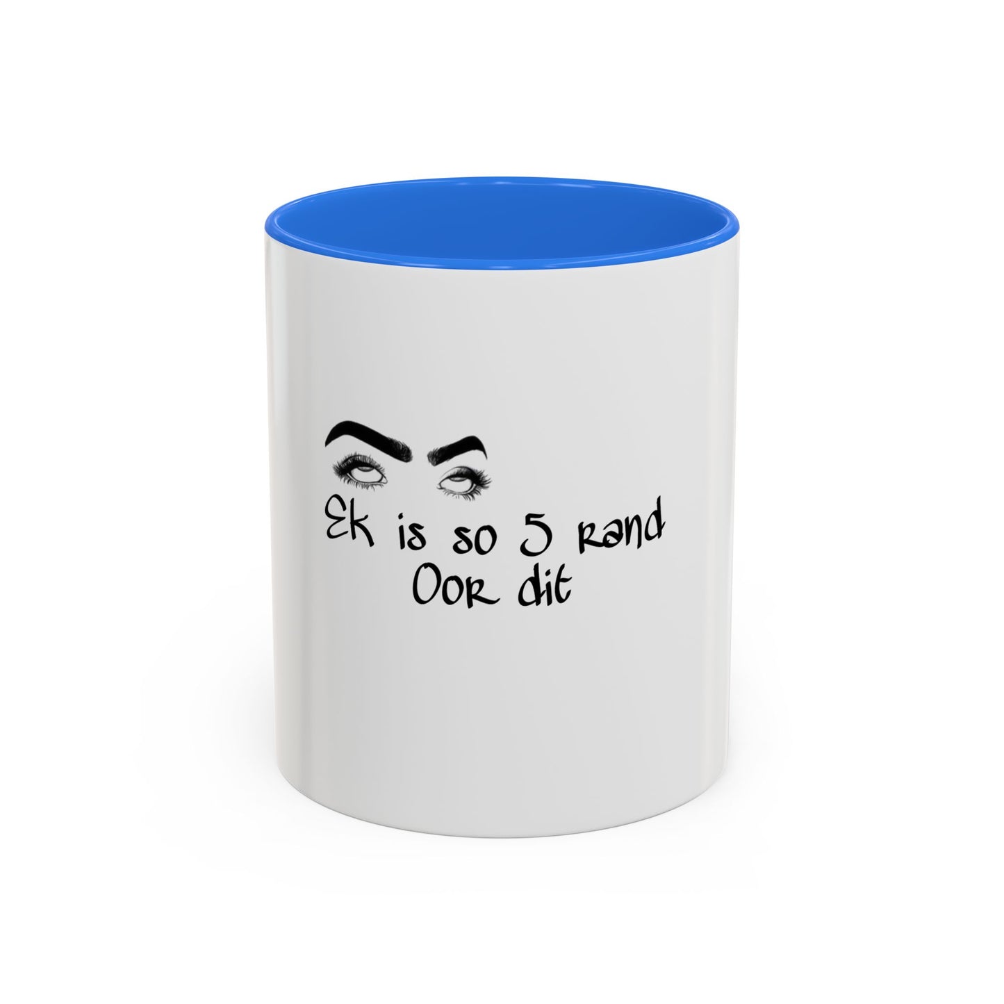 Ek is So 5 Rand Oor Dit - Colorful Mugs (11oz, 15oz)