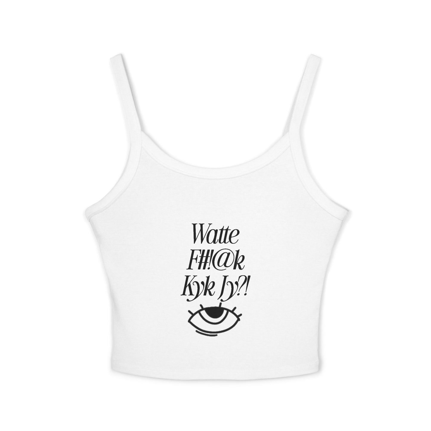 Wat de FK kyk jy? - Women's Spaghetti Strap Tank Top