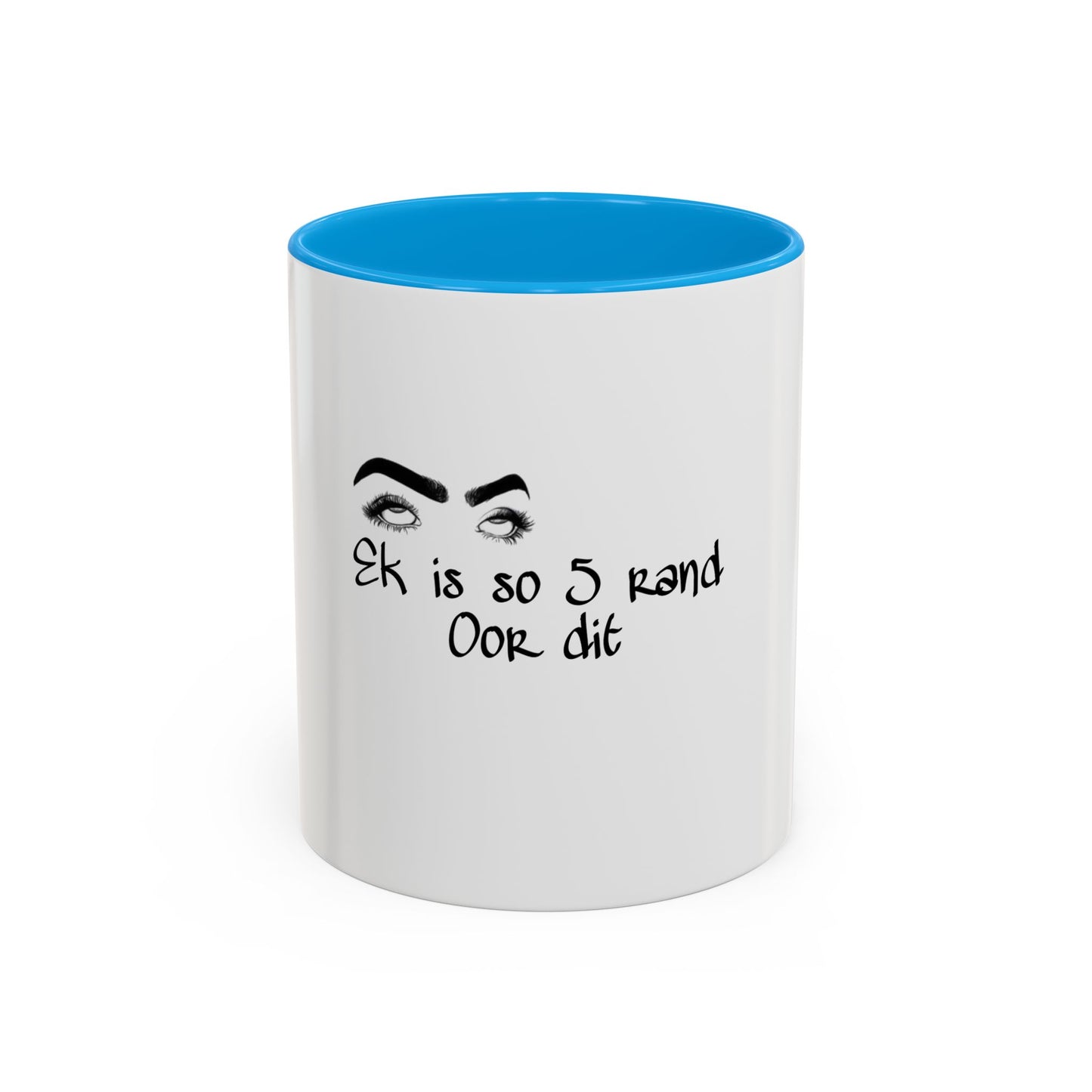 Ek is So 5 Rand Oor Dit - Colorful Mugs (11oz, 15oz)