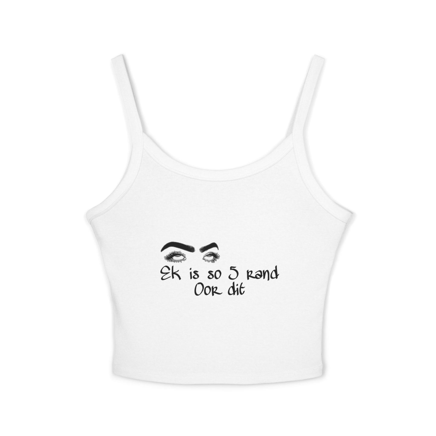 Ek is so 5 rand oor dit - Women's Spaghetti Strap Tank Top