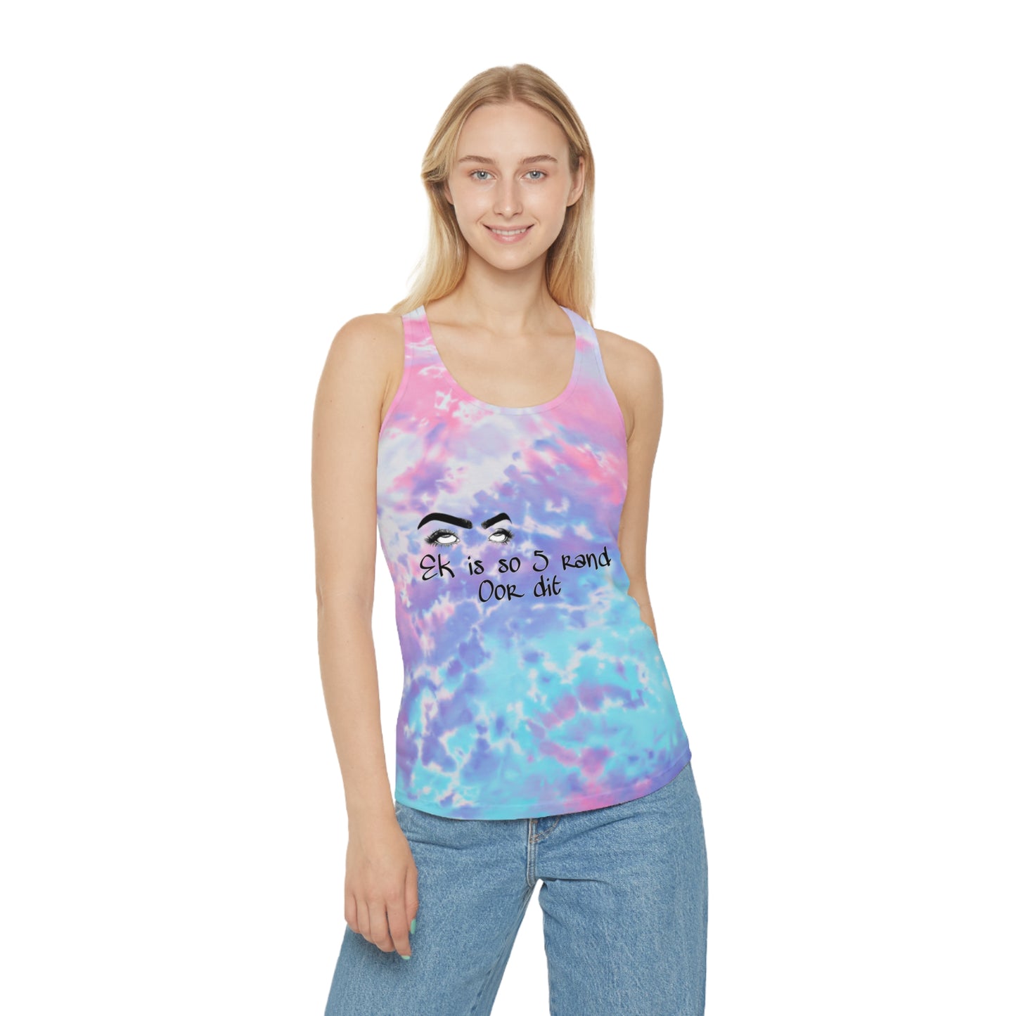 Ek is so 5 rand oor dit - Tie Dye Racerback Tank Top