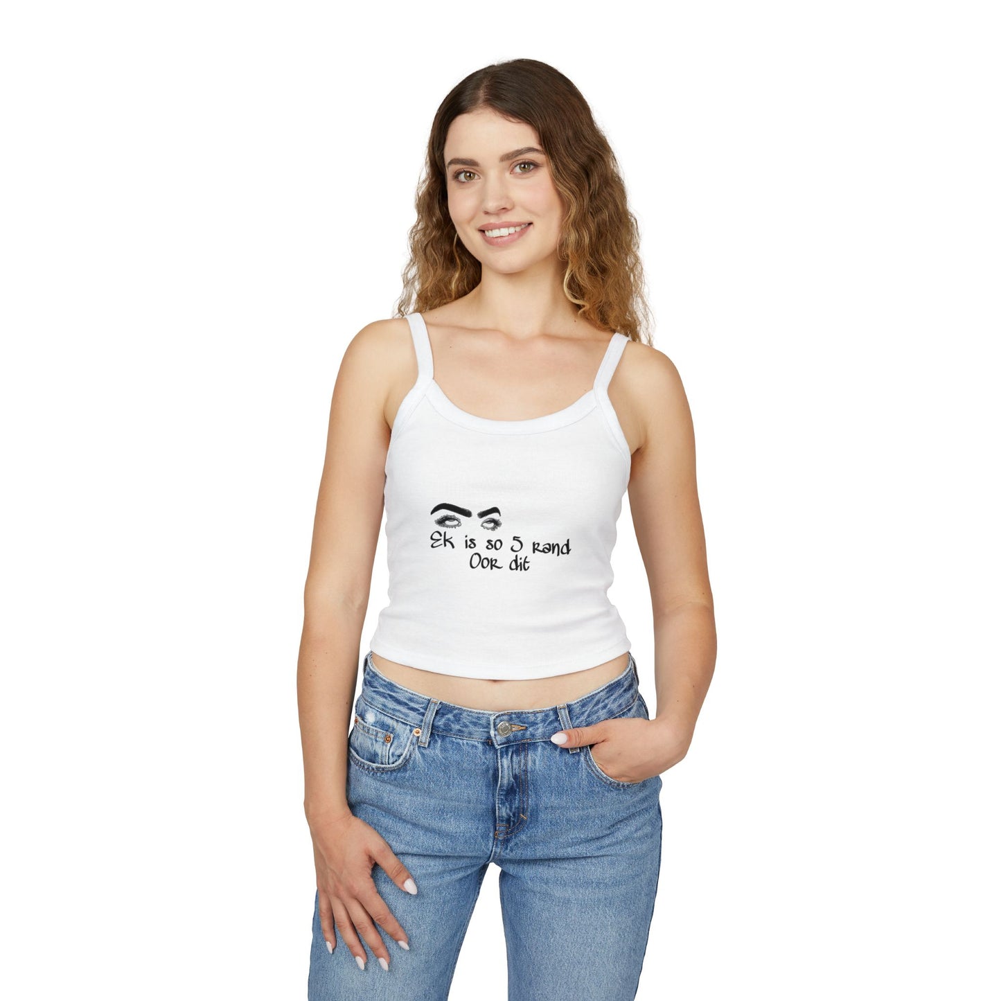 Ek is so 5 rand oor dit - Women's Spaghetti Strap Tank Top