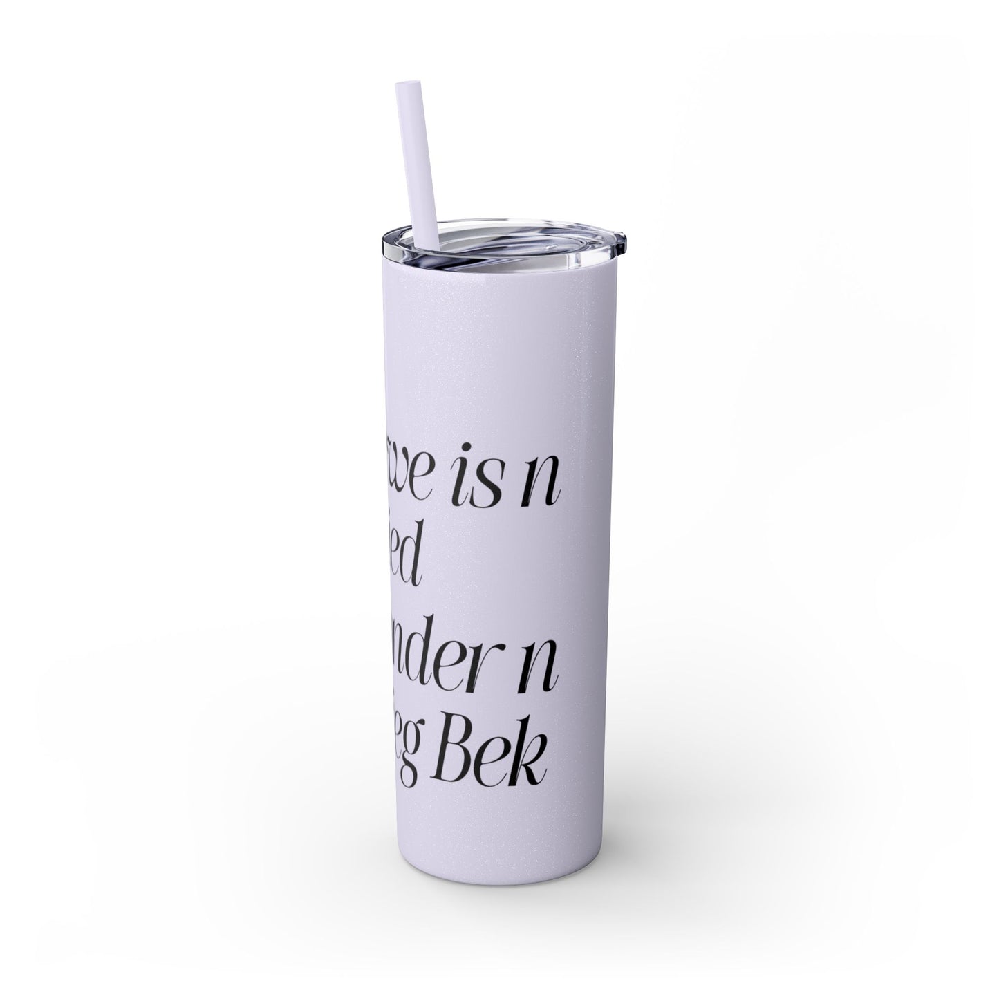 Lieg Bek - Skinny Tumbler with Straw, 20oz