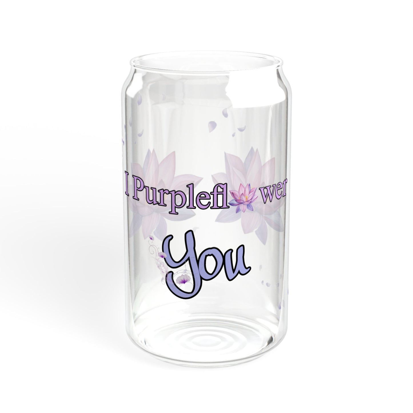 I PurpleFlower You - Sipper Glass, 16oz