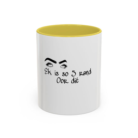 Ek is So 5 Rand Oor Dit - Colorful Mugs (11oz, 15oz)