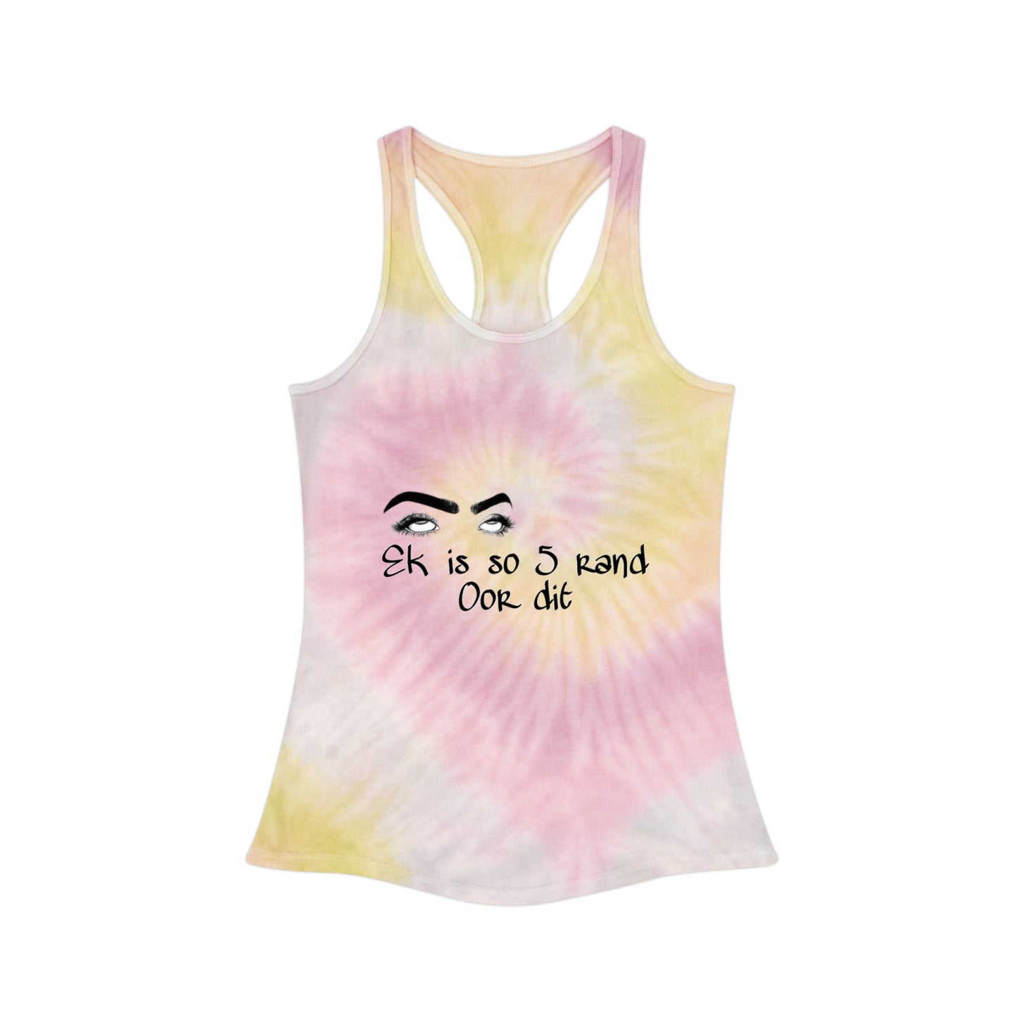 Ek is so 5 rand oor dit - Tie Dye Racerback Tank Top