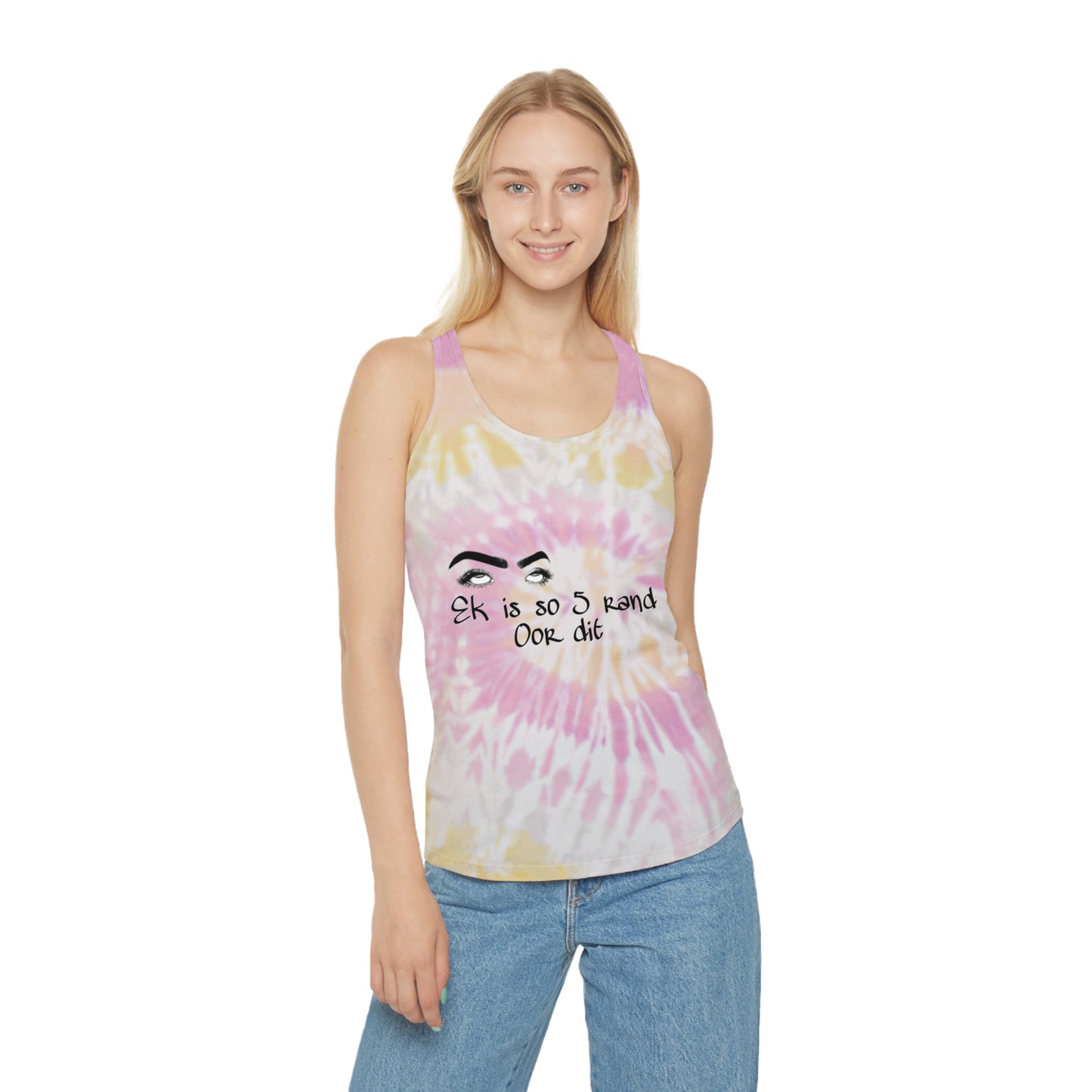 Ek is so 5 rand oor dit - Tie Dye Racerback Tank Top