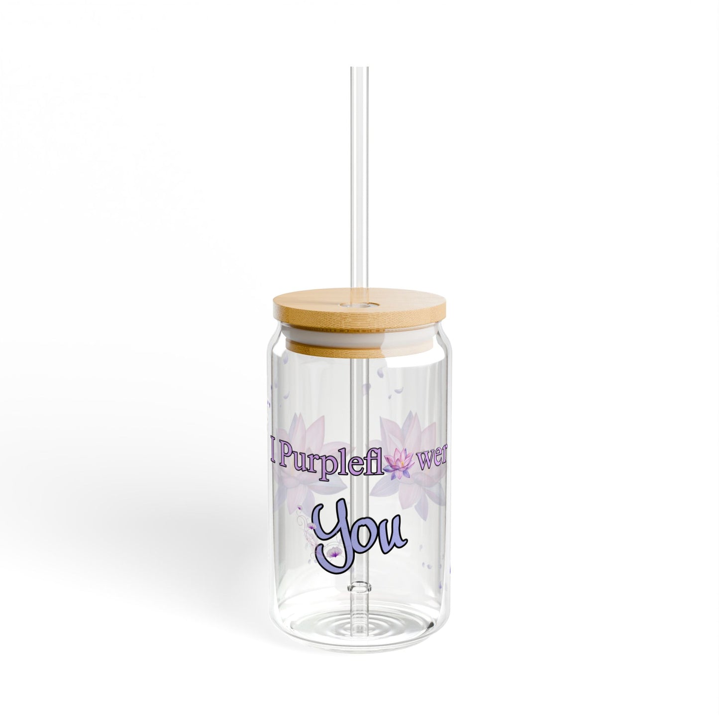 I PurpleFlower You - Sipper Glass, 16oz